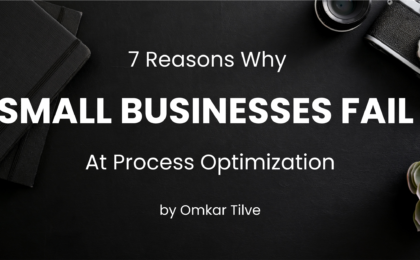 7 Reasons Why Small Businesses Fail At Process Optimization