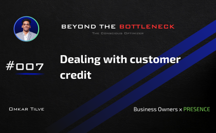 Dealing with customer credit by Omkar Tilve - Beyond The Bottleneck