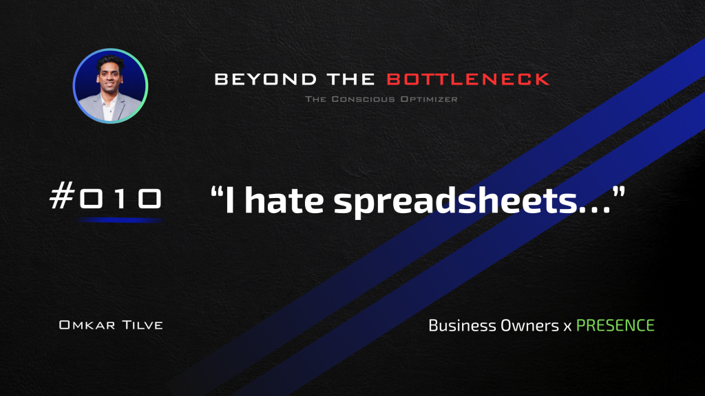 I hate spreadsheets by Omkar Tilve - Beyond The Bottleneck (1)