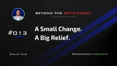 A Small Change. A Big Relief. by Omkar Tilve - Beyond The Bottleneck (1) business problems