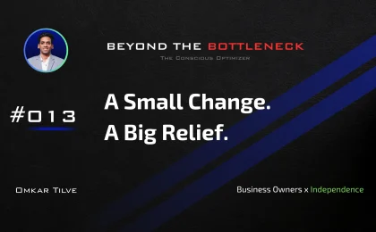 A Small Change. A Big Relief. by Omkar Tilve - Beyond The Bottleneck (1) business problems