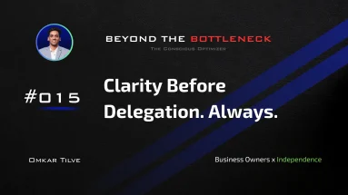Clarity Before Delegation. Always. by Omkar Tilve - Beyond The Bottleneck