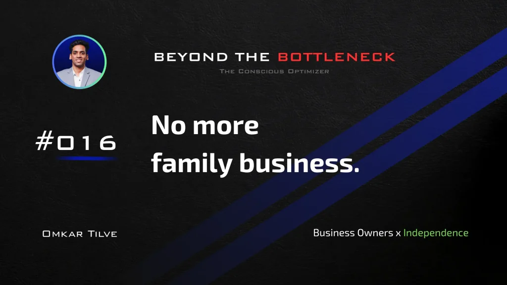 No more family business. by Omkar Tilve - Beyond The Bottleneck